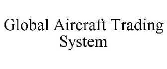 GLOBAL AIRCRAFT TRADING SYSTEM