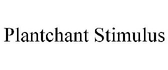 PLANTCHANT STIMULUS
