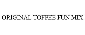 ORIGINAL TOFFEE FUN MIX
