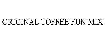 ORIGINAL TOFFEE FUN MIX