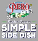 PERO FAMILY FARMS FRESH N' SAVORY SIMPLE SIDE DISH