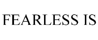 FEARLESS IS