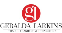 GL; GERALDA; LARKINS; TRAIN; TRANSFORM; TRANSITION