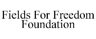 FIELDS FOR FREEDOM FOUNDATION