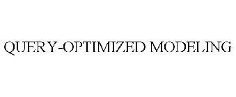 QUERY-OPTIMIZED MODELING