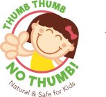 THUMB THUMB NO THUMB! NATURAL & SAFE FOR KIDS