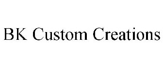 BK CUSTOM CREATIONS