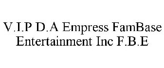 V.I.P D.A EMPRESS/ FAMBASE ENTERTAINMENT INC FBE