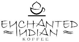 ENCHANTED INDIAN KOFFEE