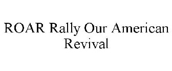 ROAR RALLY OUR AMERICAN REVIVAL