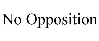 NO OPPOSITION