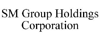 SM GROUP HOLDINGS CORPORATION