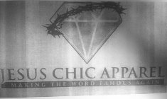 JESUS CHIC APPAREL MAKING THE WORD FAMOUS AGAIN