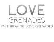 LOVE GRENADES I'M THROWING LOVEGRENADES