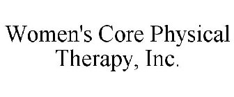 WOMEN'S CORE PHYSICAL THERAPY, INC.
