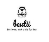 BEUTII FOR LOVE, NOT ONLY FOR FUN