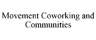 MOVEMENT COWORKING AND COMMUNITIES