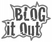 BLOG IT OUT