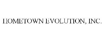 HOMETOWN EVOLUTION, INC.