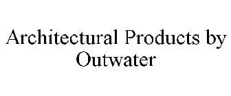 ARCHITECTURAL PRODUCTS BY OUTWATER