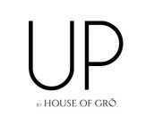 UP BY HOUSE OF GRO