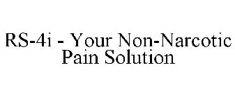 RS-4I - YOUR NON-NARCOTIC PAIN SOLUTION