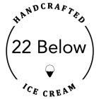 HANDCRAFTED 22 BELOW ICE CREAM