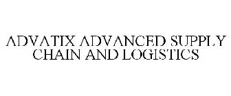 ADVATIX ADVANCED SUPPLY CHAIN AND LOGISTICS