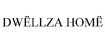DWËLLZA HOMË