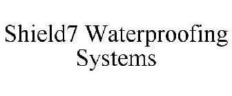 SHIELD7 WATERPROOFING SYSTEMS