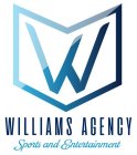 WILLIAMS AGENCY SPORTS AND ENTERTAINMENT W