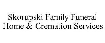 SKORUPSKI FAMILY FUNERAL HOME & CREMATION SERVICES