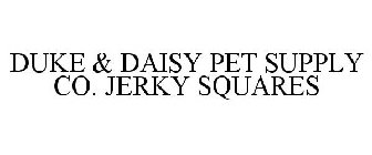 DUKE & DAISY PET SUPPLY CO. JERKY SQUARES 