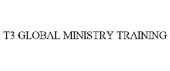 T3 GLOBAL MINISTRY TRAINING