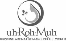 UHROHMUH BRINGING AROMA FROM AROUND THEWORLD