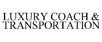 LUXURY COACH & TRANSPORTATION