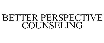 BETTER PERSPECTIVE COUNSELING