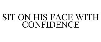 SIT ON HIS FACE WITH CONFIDENCE