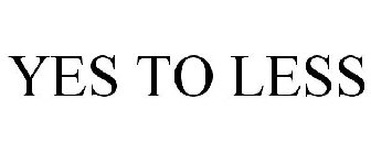 YES TO LESS