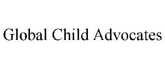 GLOBAL CHILD ADVOCATES