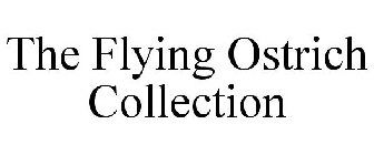 THE FLYING OSTRICH COLLECTION