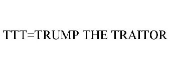 TTT=TRUMP THE TRAITOR