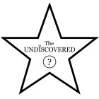 THE UNDISCOVERED