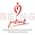 BEING PATIENT SEEING MULTIPLE MYELOMA THROUGH MY EYES