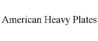 AMERICAN HEAVY PLATES