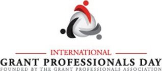 INTERNATIONAL GRANT PROFESSIONALS DAY FOUNDED BY THE GRANT PROFESSIONALS ASSOCIATION