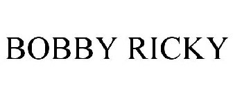 BOBBY RICKY