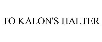 TO KALON'S HALTER