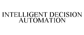 INTELLIGENT DECISION AUTOMATION