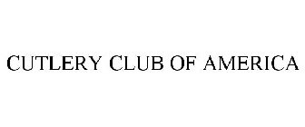 CUTLERY CLUB OF AMERICA